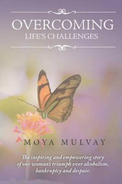 Cover for Moya G Mulvay · Overcoming Life's Challenges (Paperback Book) (2016)