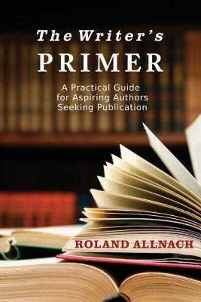 Cover for Roland Allnach · The Writer's Primer (Paperback Bog) (2015)