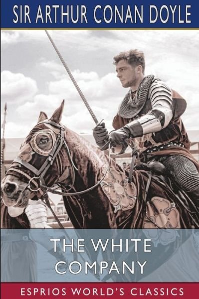 Cover for Sir Arthur Conan Doyle · The White Company (Esprios Classics) (Pocketbok) (2024)