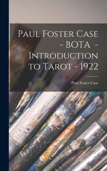 Cover for Paul Foster Case · Paul Foster Case - BOTA - Introduction to Tarot - 1922 (Gebundenes Buch) (2021)