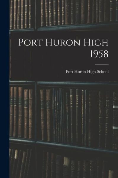 Cover for Mi) Port Huron High School (Port Huron · Port Huron High 1958 (Paperback Bog) (2021)