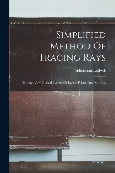 Cover for Ludwik Silberstein · Simplified Method Of Tracing Rays (Paperback Book) (2021)