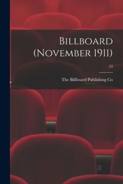 Cover for The Billboard Publishing Co · Billboard (November 1911); 23 (Paperback Book) (2021)