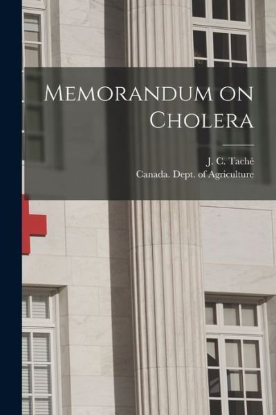 Cover for J C (Joseph-Charles) 1820-189 Tache · Memorandum on Cholera [microform] (Pocketbok) (2021)