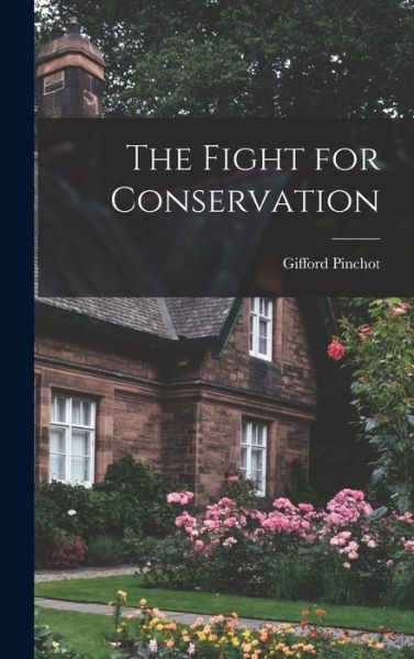 Cover for Gifford Pinchot · Fight for Conservation (Bok) (2022)