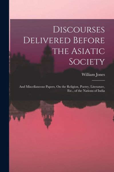 Cover for William Jones · Discourses Delivered Before the Asiatic Society (Book) (2022)