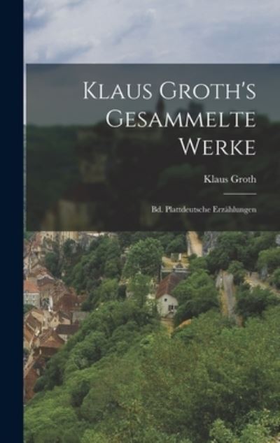 Cover for Klaus Groth · Klaus Groth's Gesammelte Werke (Buch) (2022)