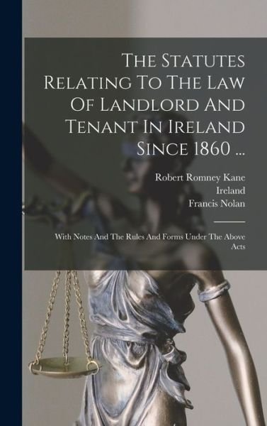 Cover for Ireland · Statutes Relating to the Law of Landlord and Tenant in Ireland Since 1860 ... (Book) (2022)
