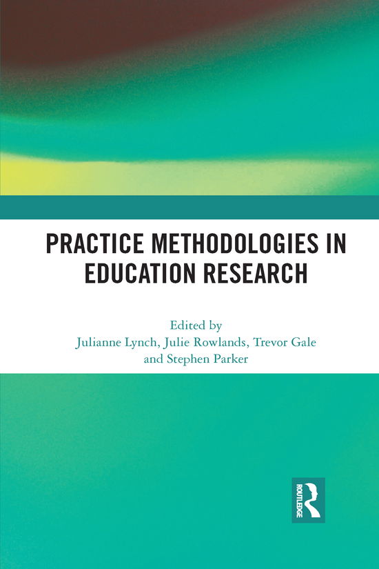 Cover for Rowlands, Julie (Deakin University, Australia) · Practice Methodologies in Education Research (Paperback Book) (2021)