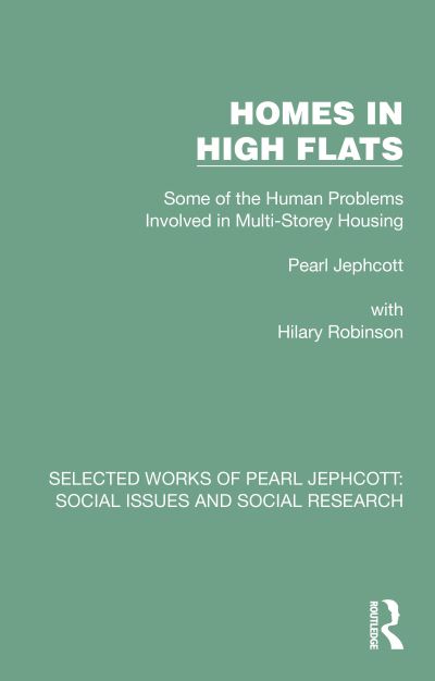 Cover for Pearl Jephcott · Homes in High Flats: Some of the Human Problems Involved in Multi-Storey Housing - Selected Works of Pearl Jephcott (Paperback Book) (2024)