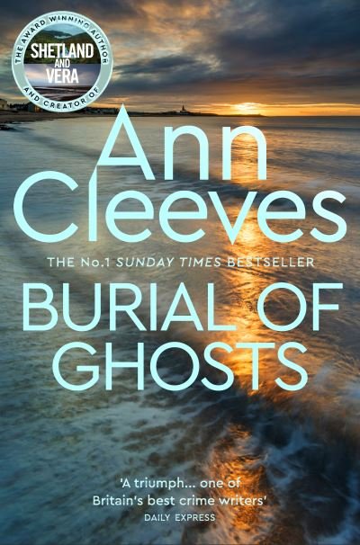 Cover for Ann Cleeves · Burial of Ghosts: Heart-Stopping Thriller from the Author of Vera Stanhope (Gebundenes Buch) (2022)