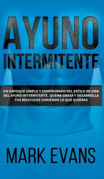 Ayuno Intermitente - Mark Evans - Bøger - SD Publishing LLC - 9781087848426 - 14. november 2019