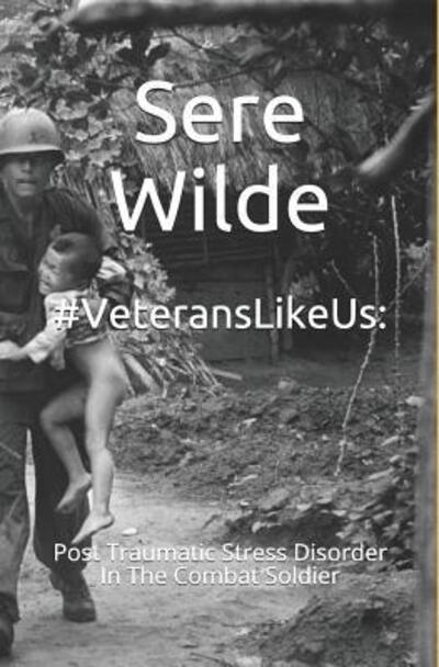 Cover for Sere Wilde · #VeteransLikeUs :  : Post Traumatic Stress Disorder In The Combat Soldier (Paperback Book) (2019)