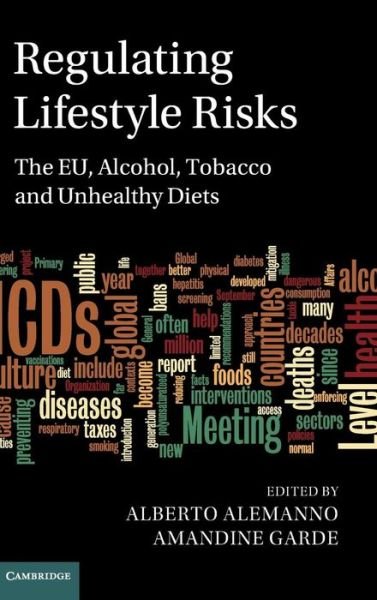 Cover for Alberto Alemanno · Regulating Lifestyle Risks: The EU, Alcohol, Tobacco and Unhealthy Diets (Hardcover Book) (2015)