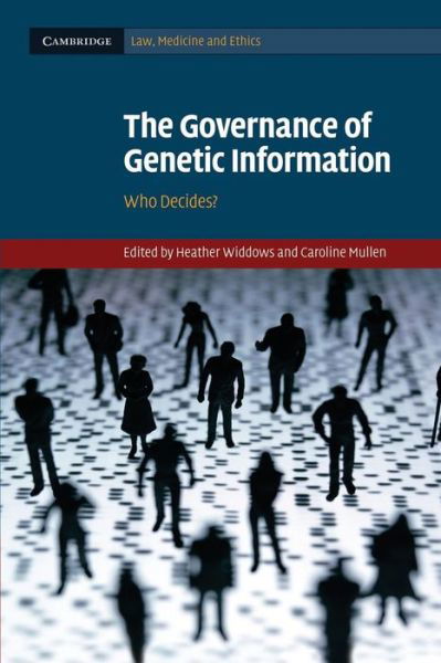 The Governance of Genetic Information: Who Decides? - Cambridge Law, Medicine and Ethics - Heather Widdows - Kirjat - Cambridge University Press - 9781107625426 - torstai 5. joulukuuta 2013