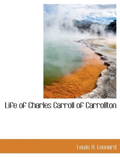 Cover for Leonard · Life of Charles Carroll of Carrollton (Pocketbok) (2009)