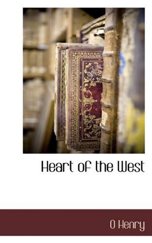 Heart of the West - O Henry - Books - BCR (Bibliographical Center for Research - 9781116931426 - November 17, 2009