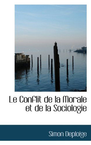 Cover for Simon Deploige · Le Conflit De La Morale et De La Sociologie (Taschenbuch) [French edition] (2009)