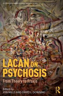 Cover for Jon Mills · Lacan on Psychosis: From Theory to Praxis - Philosophy and Psychoanalysis (Paperback Book) (2018)