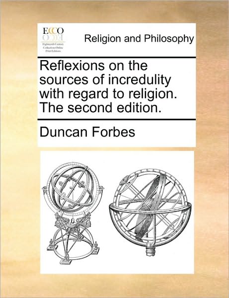 Cover for Duncan Forbes · Reflexions on the Sources of Incredulity with Regard to Religion. the Second Edition. (Paperback Book) (2010)