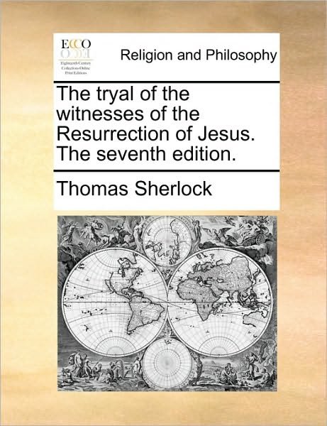 Cover for Thomas Sherlock · The Tryal of the Witnesses of the Resurrection of Jesus. the Seventh Edition. (Paperback Book) (2010)