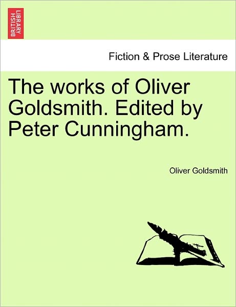 Cover for Oliver Goldsmith · The Works of Oliver Goldsmith. Edited by Peter Cunningham. (Paperback Book) (2011)