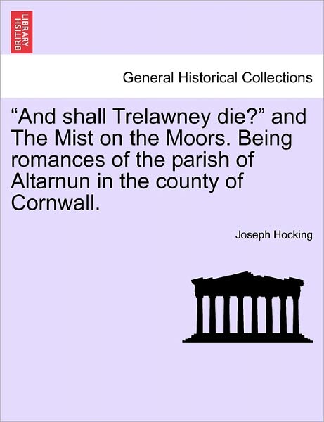 Cover for Joseph Hocking · And Shall Trelawney Die? and the Mist on the Moors. Being Romances of the Parish of Altarnun in the County of Cornwall. (Paperback Book) (2011)