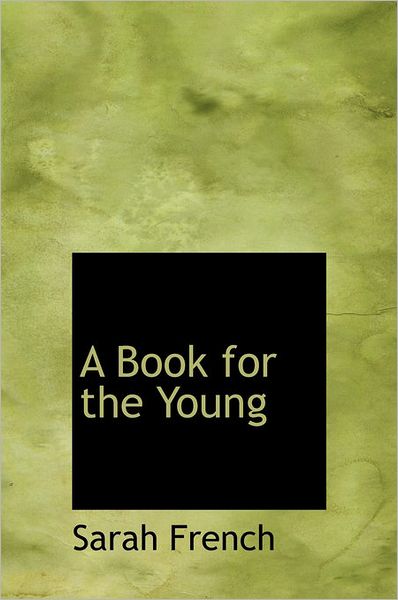 Cover for Sarah French · A Book for the Young (Hardcover Book) (2011)