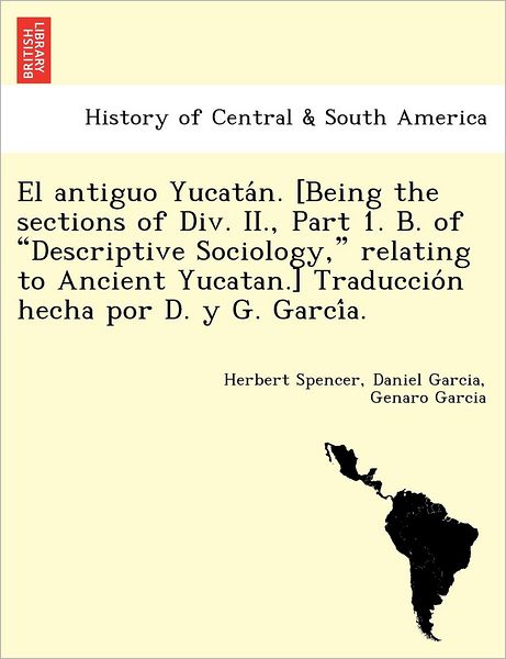 Cover for Herbert Spencer · El Antiguo Yucata N. [being the Sections of Div. Ii., Part 1. B. of (Paperback Book) (2011)