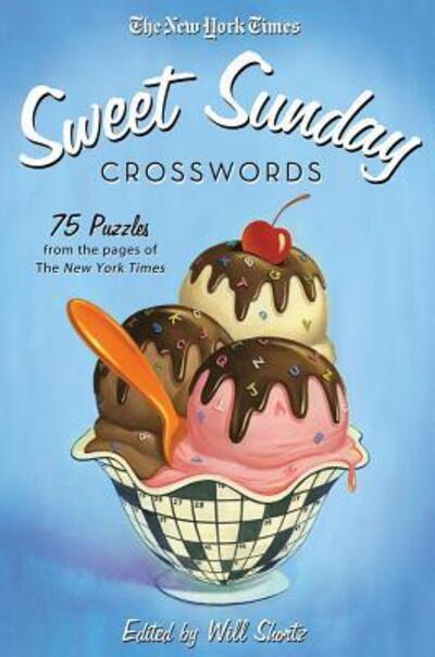 Cover for Will Shortz · The New York Times Sweet Sunday Crosswords: 75 Puzzles from the Pages of the New York Times (Paperback Book) (2012)