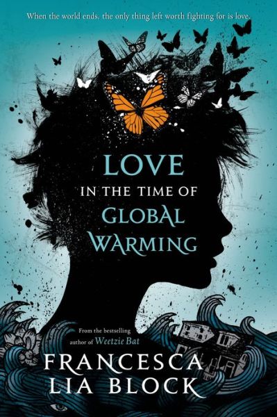 Cover for Francesca Lia Block · Love in the Time of Global Warming (Paperback Book) (2014)