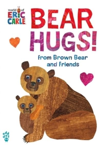 Bear Hugs! from Brown Bear and Friends (World of Eric Carle) - Odd Dot - Libros - St. Martin's Press - 9781250891426 - 7 de noviembre de 2023
