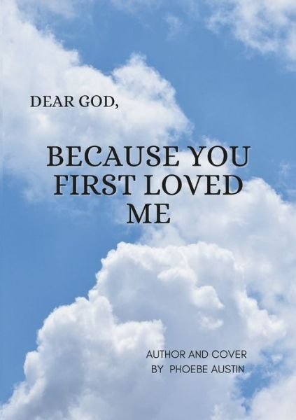 Cover for Phoebe Austin · Dear God Because You First Loved Me (Paperback Book) (2022)