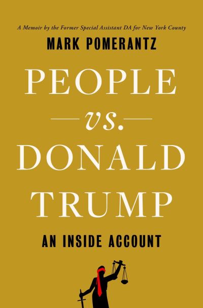 Cover for Mark Pomerantz · People vs. Donald Trump: An Inside Account (Hardcover Book) (2023)