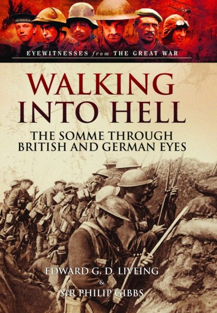 Edward G D Liveing · Walking Into Hell: The Somme Through British and German Eyes (Paperback Book) (2024)