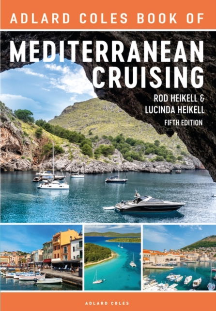 The Adlard Coles Book of Mediterranean Cruising: 5th edition - Adlard Coles Book of - Rod Heikell - Książki - Bloomsbury Publishing PLC - 9781399404426 - 16 lutego 2023