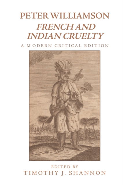 Peter Williamson, French and Indian Cruelty: A Modern Critical Edition (Paperback Book) (2024)