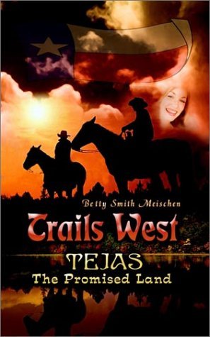 Betty Meischen · Trails West: Tejas the Promised Land (Paperback Bog) (2002)