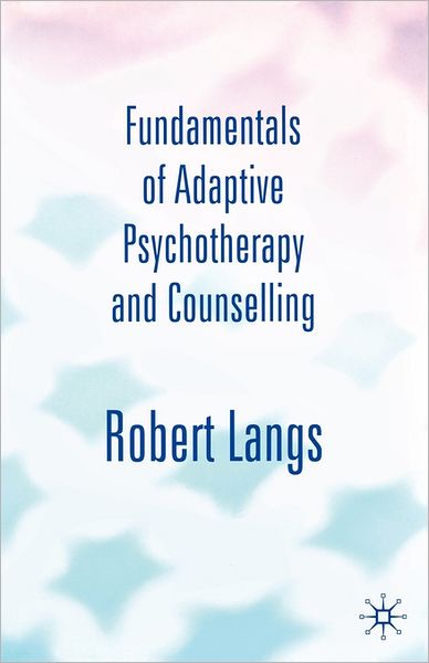 Cover for Robert Langs · Fundamentals of Adaptive Psychotherapy and Counselling (Bog) (2003)