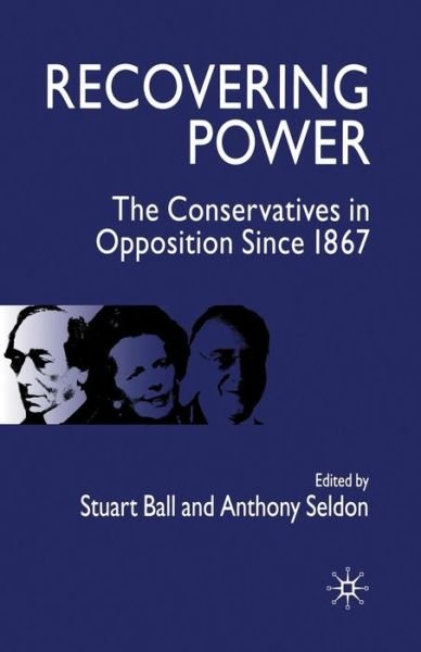 Cover for Anthony Seldon · Recovering Power: The Conservatives in Opposition Since 1867 (Pocketbok) [2005 edition] (2005)