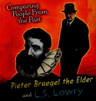 Cover for Nick Hunter · Pieter Bruegel the Elder and L.S. Lowry (N/A) (2016)