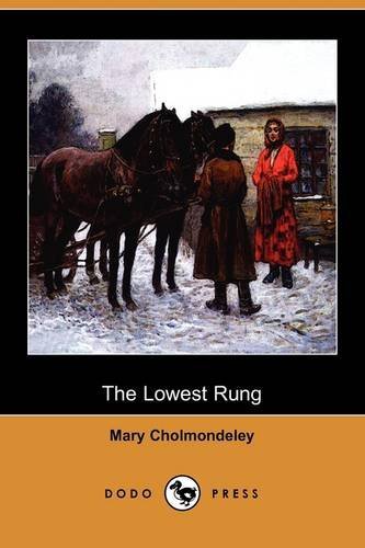 Cover for Mary Cholmondeley · The Lowest Rung, the Hand on the Latch, St. Luke's Summer and the Understudy (Dodo Press) (Paperback Book) (2009)