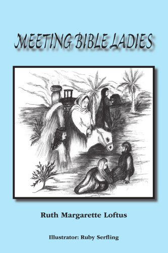 Cover for Ruth Margarette Loftus · Meeting Bible Ladies (Paperback Book) (2006)