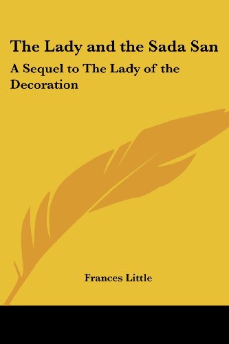 Cover for Frances Little · The Lady and the Sada San: a Sequel to the Lady of the Decoration (Paperback Book) (2005)