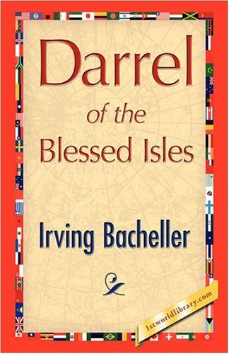 Darrel of the Blessed Isles - Irving Bacheller - Books - 1st World Publishing - 9781421893426 - October 1, 2008