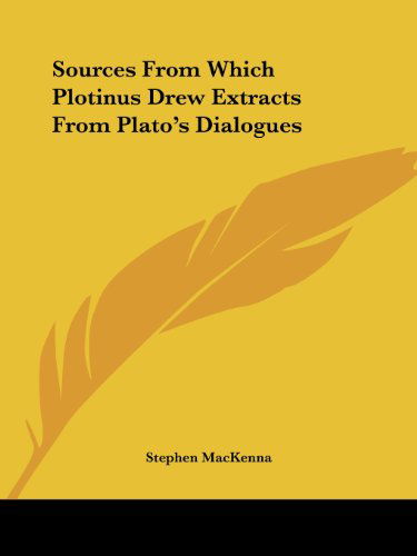 Cover for Stephen Mackenna · Sources from Which Plotinus Drew Extracts from Plato's Dialogues (Taschenbuch) (2005)