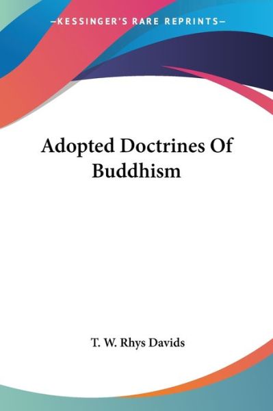 Cover for T. W. Rhys Davids · Adopted Doctrines of Buddhism (Paperback Book) (2005)