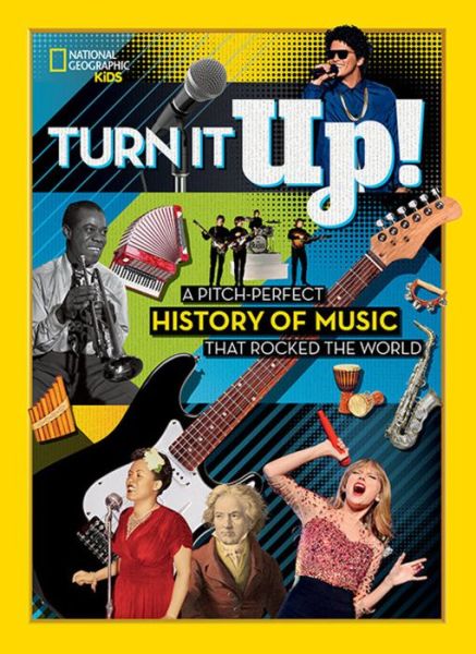 Cover for National Kids · Turn It Up!: A pitch-perfect history of music that rocked the world (Hardcover Book) (2019)