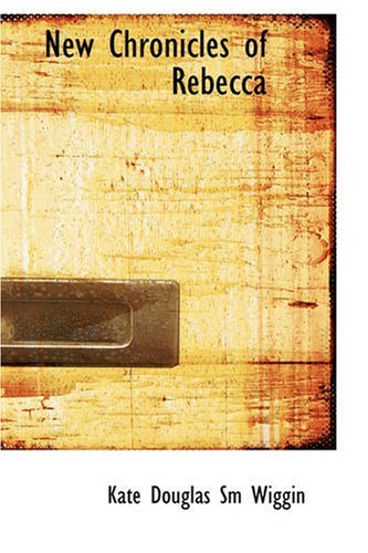 Cover for Kate Douglas Smith Wiggin · New Chronicles of Rebecca (Paperback Book) (2008)