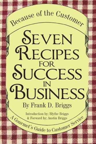Cover for Frank D. Briggs · Seven Recipes for Success in Business: a Gourmet's Guide to Customer Service (Pocketbok) (2010)